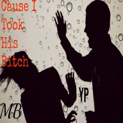 MB Featuring . YP BLAZE - Cause I Took His Bytch {Produced By MB & YP