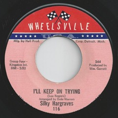 Silky Hargraves - I'll Keep On Trying (Wheelsville 116 A) SALE COPY