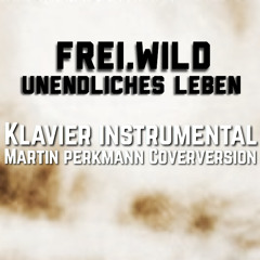 Frei.Wild - Unendliches Leben (Martin Perkmann Klavier instrumental Cover)