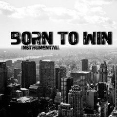 Born To Win - Hard Motivational Hip Hop Instrumental