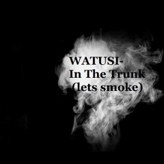 Bass In The Trunk (lets Smoke) - Watusi