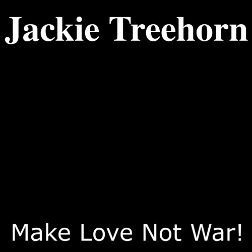 Make Love Not War! Mixed By: Jackie Treehorn