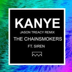 The Chainsmokers - Kanye (Jason Treacy Remix)