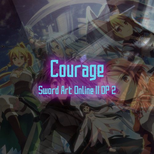 Courage Sao Ii Op 2 Piano Cover By Thunder On Soundcloud Hear The World S Sounds