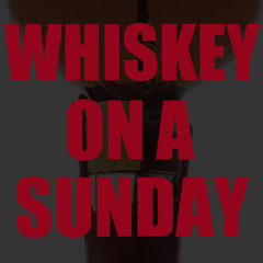 Whiskey On A Sunday