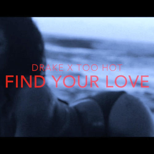 Stream Drake x TooHot Find Your Love by Too Hot Sound Listen online