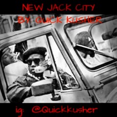 New Jack City - Quick Kusher