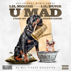 Lil Mouse [Ft Lil Durk]  - U Mad [Dj Mil Ticket Exclusive]