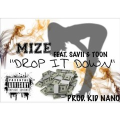 Drop It Down Feat. Savii & Toon (Prod. Kid Nano)