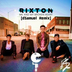 Rixton - Me And My Broken Heart (dSamuel Remix)