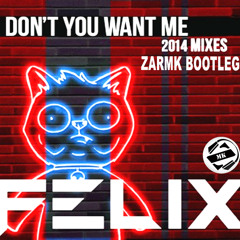 Felix - Don't you want me 2014 (Zarmk Bootleg)