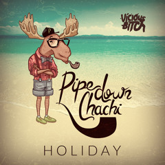 Pipe Down Chachi - Holiday OUT NOW!