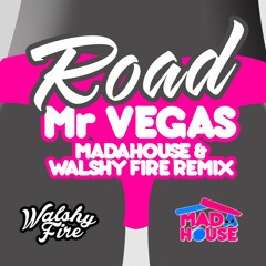 Mr Vegas - Road (MadaHouse X Walshy Fire Remix) 1