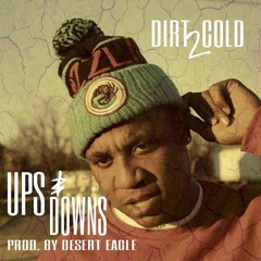 Dirt 2 Cold-UPs & DOWNs Ft. Duke
