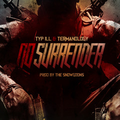 Typ iLL (feat. Termanology) - "No Surrender" (prod. by The Snowgoons)