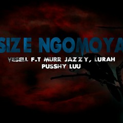 Size ngomoya ft Murr-Jaze, Phushy Luu and Lurah