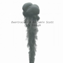 Overtracked & Benjamin Scott - It's Enough