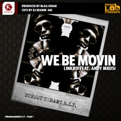 We Be Movin' - Linkris Feat. Andy Mkosi (Prod. Blaq Judah/Cuts. DJ HearInAid)