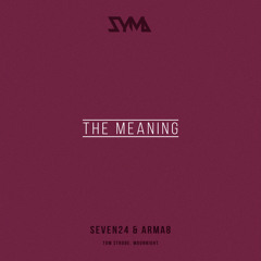 Seven24 & Arma8 - The Meaning (Tom Strobe Remix)