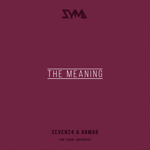 Seven24 & Arma8 - The Meaning (Tom Strobe Remix)