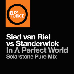 TEASER Sied Van Riel Vs Standerwick - In A Perfect World (Solarstone Pure Mix) [Pure Trance 011]