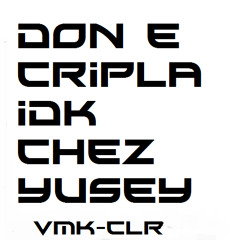 1# I.D.K.A - CHEZ YUSEY Prod Cripla
