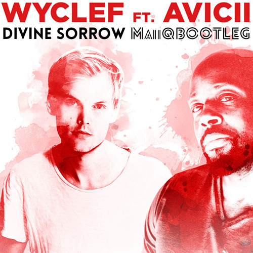Wyclef Jean Ft. Avicii - Divine Sorrow (MaiiQ Bootleg) [FREE FLP AVAILABLE]