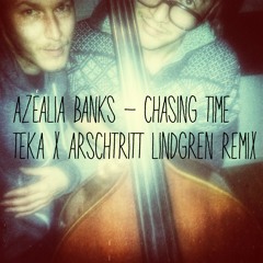 Azealia Banks - Chasing Time (Teka x Arschtritt Lindgren Remix)