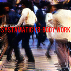 DJ Brett Eclectic - Systamatic v8: Body Work