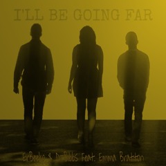 ErBeeko & D-Bibbs - I'll Be Going Far (Feat. Emma Bratton)