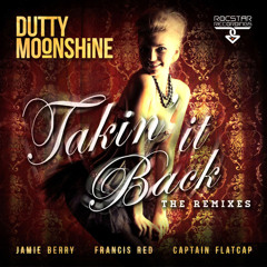 Dutty Moonshine - Takin' It Back (Francis Red Remix)