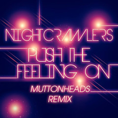 Nightcrawlers - Push The Feeling On (Muttonheads 2014 Remix)