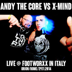 Andy The Core Vs X-Mind Live @ Footworxx In Italy (29.11.2014)