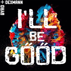 I'll Be Good Feat. DexMann