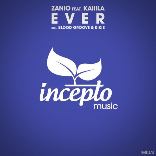 ZANIO feat. Kaiiila - Ever  (Blood Groove & Kikis Remix)