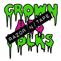 Grown Ass Folks presents: Razor-N-Tape