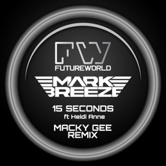Mark Breeze Ft Heidi Anne - 15 Seconds (Macky Gee Remix)