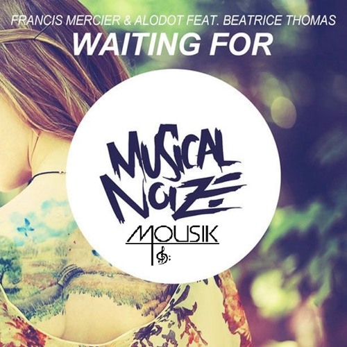 Francis Mercier & Alodot Feat Beatrice Thomas - Waiting For (Mousik Remix)