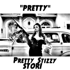 "PRETTY" Pretty Stizzy x STORI