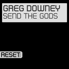 Greg Downey - Send The Gods