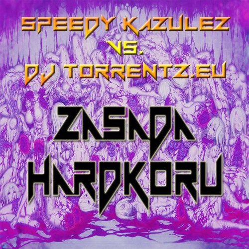 SPEEDY KAZULEZ VS. DJ TORRENTZ.EU - ZASADA HARDKORU