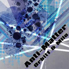 Final Stage - Anti-Matter/Orbit1 & Milo