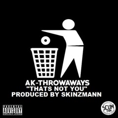 AK - Thats Not You [Produced by SkinzMann] FREE DOWNLOAD