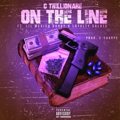 C-Trillionaire - On The Line Ft. Problem Child 5 x Loyalty Salute [Prod. By E-Sharpe]