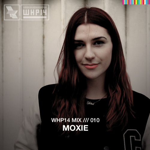 WHP14 MIX 010 /// MOXIE