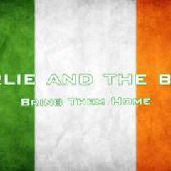 Charlie And The Bhoys - The Fields Of Athenry