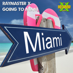 Raymaster X - Going To Miami