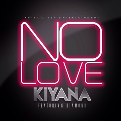 Kiyana/No Love Feat Diamond (club edit)