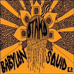 Otako - Babylon Squid [Clip] (NOW FREE DOWNLOAD!)