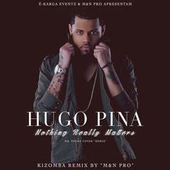 Hugo Pina - Nothing Really Matters (M&N Pro Kizomba Remix)